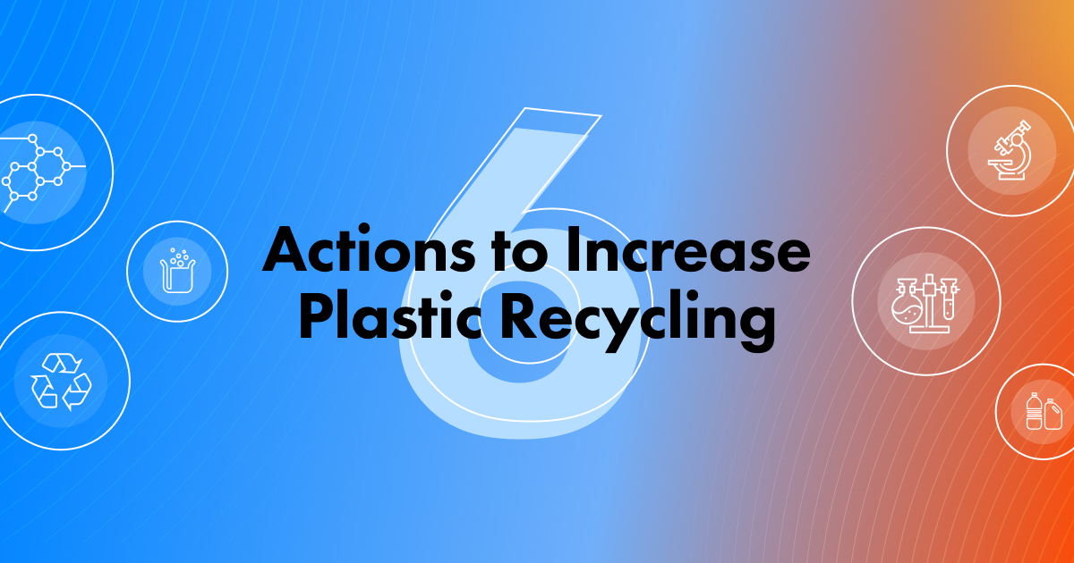 Six Actions to Increase Plastic Recycling